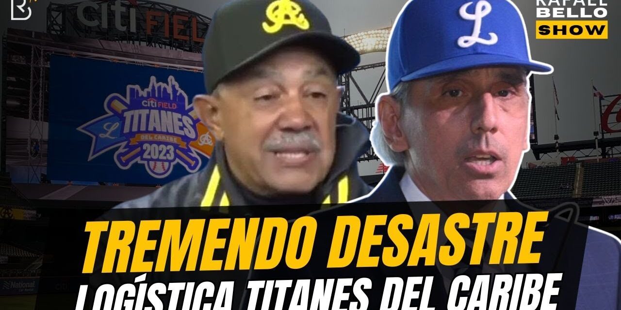 "Tremendo desastre" la logística de "Titanes del Caribe" serie entre Licey y Águilas en Nueva York