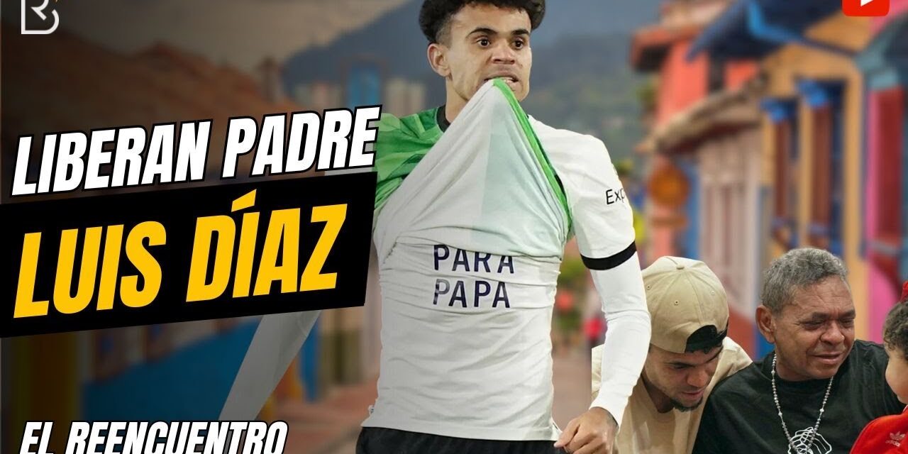 Luis Díaz se reencuentra con su padre luego de ser liberado por secuestradores del ELN en Colombia