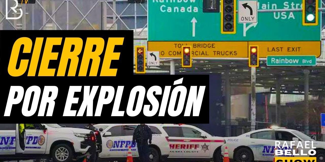 URGENTE: CIERRAN FRONTERA DE ESTADOS UNIDOS Y CANADA