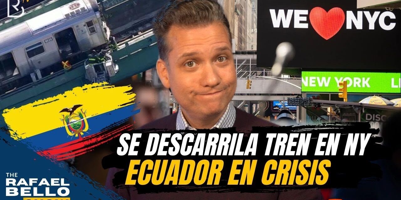 Se Descarrila OTRO TREN EN NYC; Ecuador en CRISIS, PResidente Noboa Promete Acciones | #RBshow