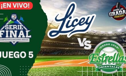 LICEY VS. ESTRELLAS – JUEGO 5 ((EN VIVO)) – SERIE FINAL LIDOM | #DesdeLasGradas