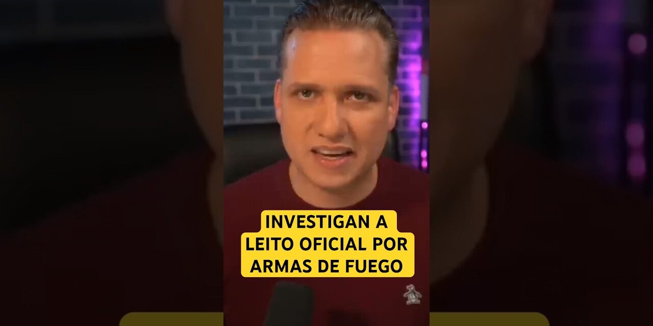LEITO OFICIAL es investigado por posible violación a ley de armas de fuego